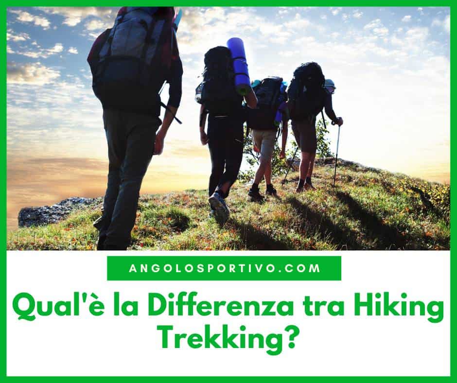 Qualè la Differenza tra Hiking Trekking